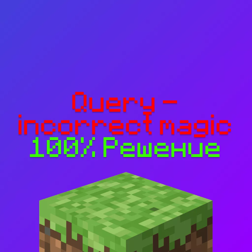 query — incorrect magic — Как решить ошибку на Майнкрафт Сервере
